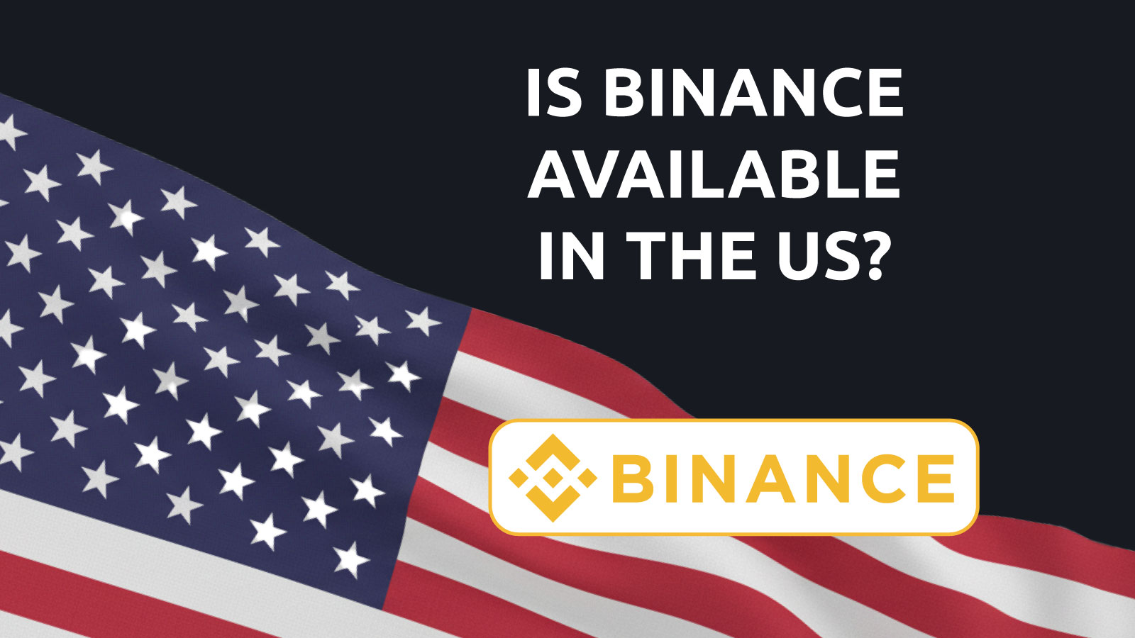 Does Binance work in USA – the complete guide for 2026